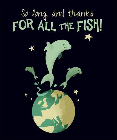 So long, and thanks for all the fish! by acidbetta on DeviantArt