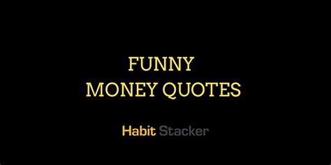 40 Funny Money Quotes To Make You Smile | Habit Stacker