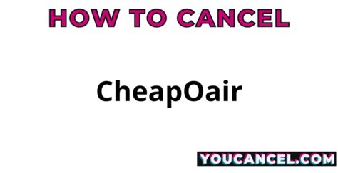 How To Cancel CheapOair - YouCancel.com