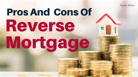 Pros And Cons Of Reverse Mortgage - Vineesh Rohini