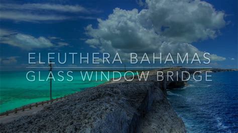 Video of Glass Window Bridge Eleuthera Bahamas