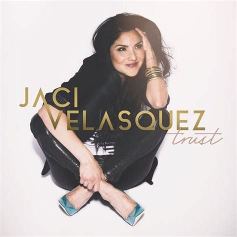 Jaci Velasquez - Trust Lyrics and Tracklist | Genius