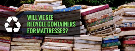 Will We See Recycle Containers for Mattresses? Facts About How To ...