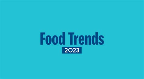 Food Trends 2023 - We Predict These Will Be The Biggest Food Trends ...