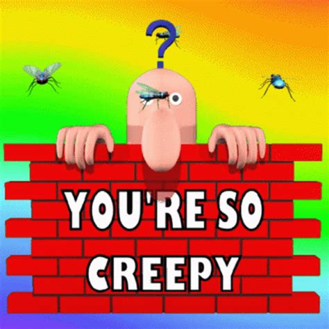 Youre So Creepy Creepy GIF - Youre So Creepy Creepy You Are Creepy ...