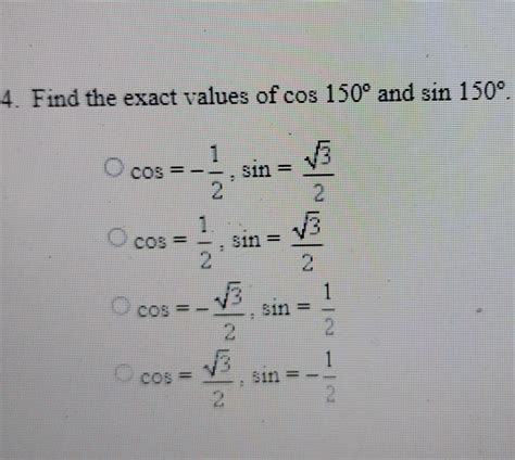 Find the exact values of cos 150 and sin 150 - brainly.com