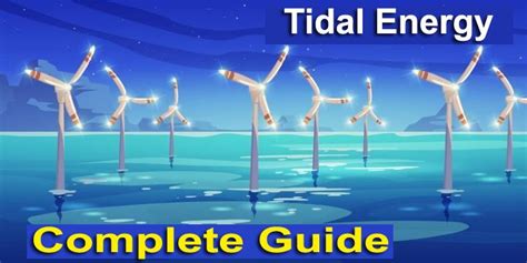 the complete guide for tidal energy is shown in this image with text ...