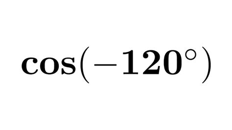 cos(-120) | cos -120 | cos-120 | cosine of -120 degree | Second Method ...