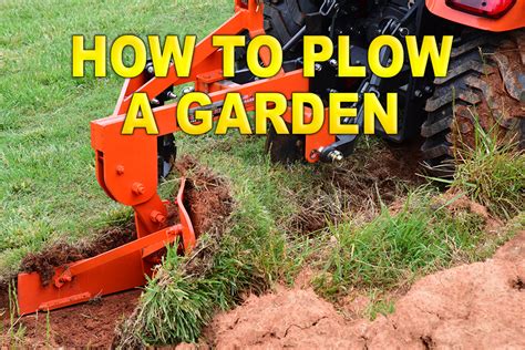 How To Plow A Garden | Everything Tractors