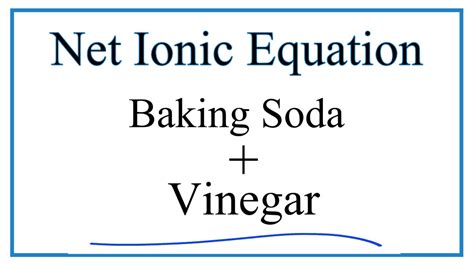 How to Write the Net Ionic Equation for Baking Soda + Vinegar - YouTube