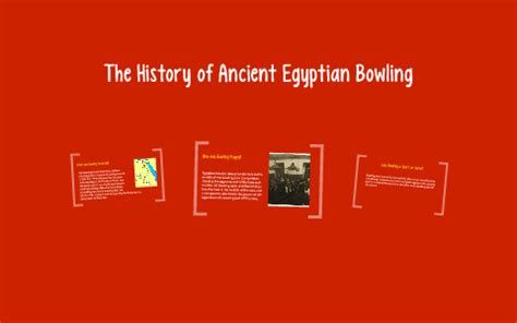 The History of Ancient Egyptian Bowling by Gabby Stringer on Prezi