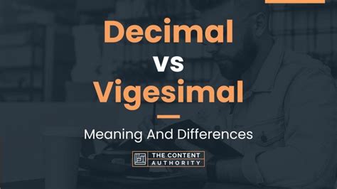 Decimal vs Vigesimal: Meaning And Differences