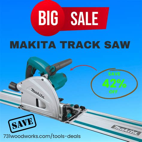 $325 Off Makita Track Saw with Guide Rail — 731 Woodworks