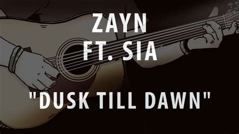 ZAYN FT. SIA - DUSK TILL DAWN Chords - Chordify