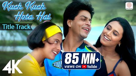 Kuch Kuch Hota Hai: Title Track | 4K Video | Shah Rukh Khan| Kajol ...