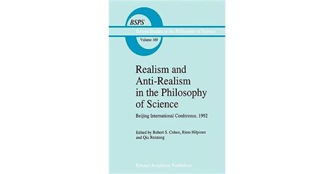 Realism and Anti-Realism in the Philosophy of Science by Robert S. Cohen