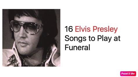 16 Elvis Presley Songs to Play at Funeral – Elvis Presley