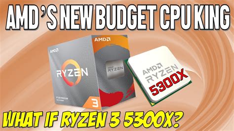 What If AMD Released A Ryzen 3 5300X Could it Be The Budget Champ? 11 ...