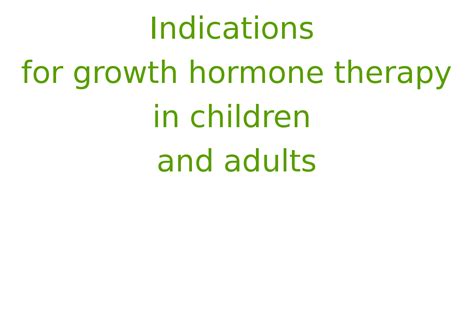 Indications for growth hormone therapy in children and adults