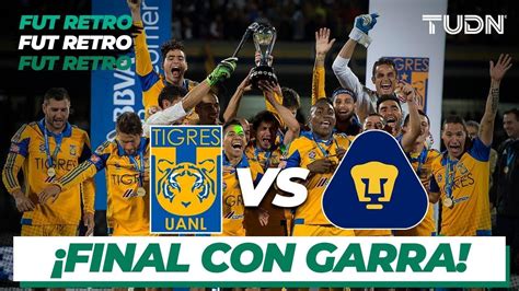 Fut Retro: ¡Una noche increíble! Revive el Tigres vs Pumas | Final ...