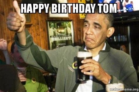 Happy Birthday Tom Meme Funny Image Photo Joke 14 | QuotesBae