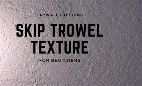 What is Skip Trowel Texture? How to Apply It With Ease