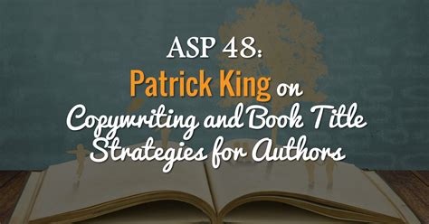 ASP 048: Patrick King on Copywriting and Book Title Strategies for ...