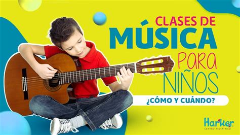 CLASES DE MÚSICA PARA NIÑOS ¿CÓMO Y CUÁNDO? | Harker Centro Pediátrico