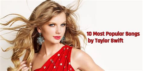 10 Most Popular Songs by Taylor Swift