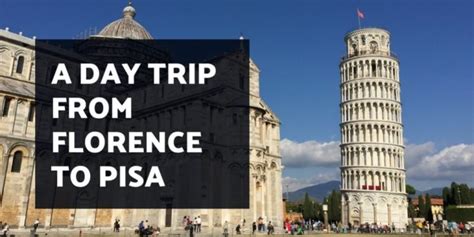 Florence to Pisa Day Trip - Everything You Need to Know - 197 Travel Stamps