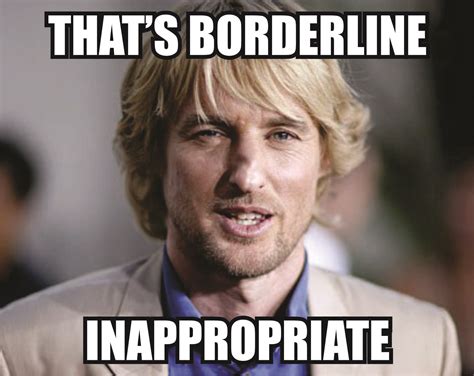 Borderline Inappropriate | Know Your Meme