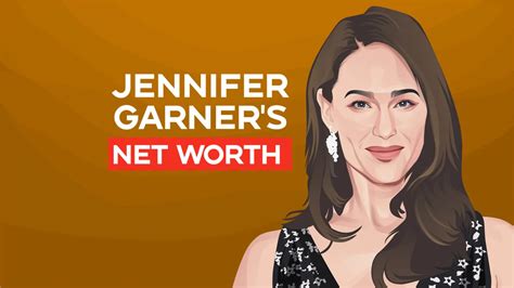 Jennifer Garner's Net Worth and Story