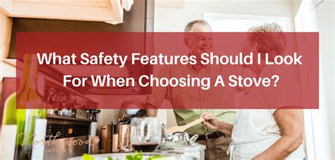 What Safety Features Should I Look For When Choosing A Stove? - Northwood