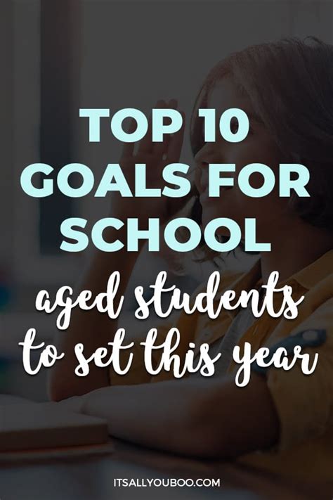 Top 10 Goals For School Aged Students To Set This Year (2022)