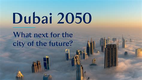 Dubai 2050: What next for the city of the future?