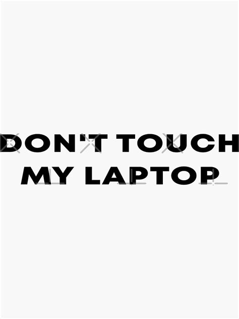 "Don't Touch My Laptop" Sticker by JustGift | Redbubble