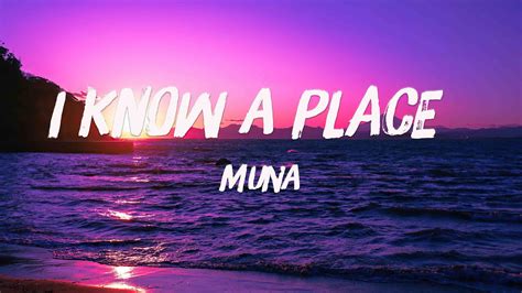 I Know A Place - MUNA - {Lyrics Video}🦟 - YouTube