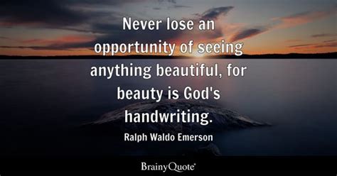 Ralph Waldo Emerson - Never lose an opportunity of seeing...