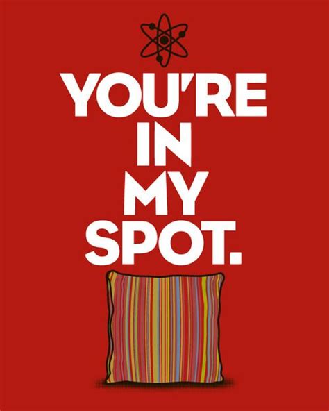 The Big Bang Theory Fan Art: You're in My Spot T-Shirt | Big bang ...