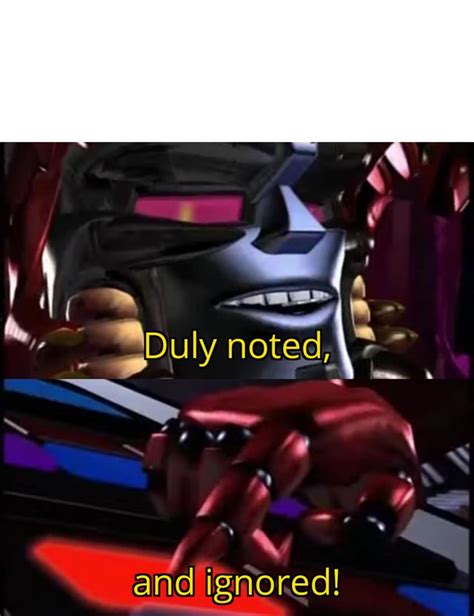 Megatron Duly Noted and Ignored Blank Template - Imgflip