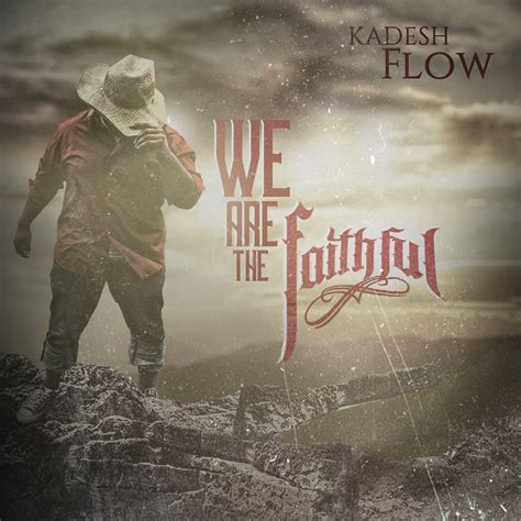 Get Kadesh Flow’s We Are The Faithful Now on Limited Edition CD ...