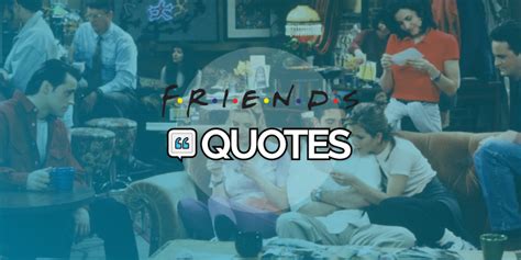 Friends Tv Show Quotes About Life - Hester Alejandrina