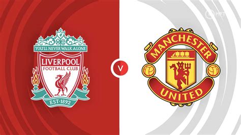 Liverpool vs Manchester United Prediction and Betting Tips