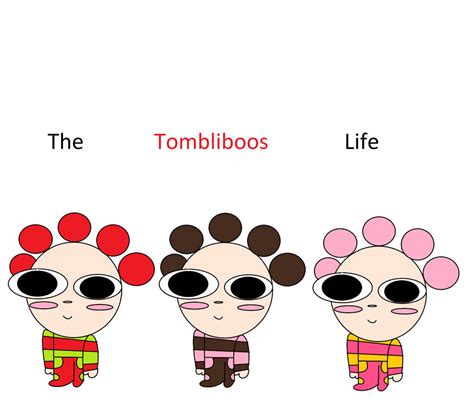 The Tombliboos Life by LoganRock305 on DeviantArt