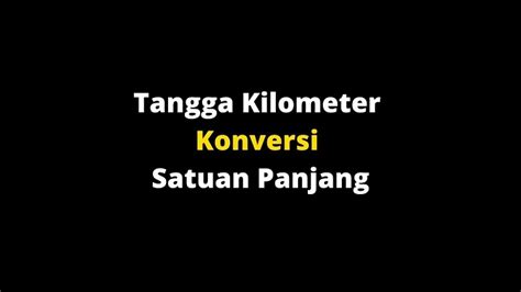 Menghitung Konversi Antar Satuan Panjang dengan Tangga Kilometer