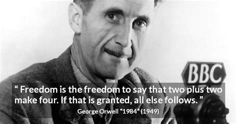 George Orwell: “Freedom is the freedom to say that two plus...”