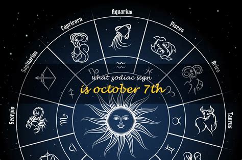 Revealing The Zodiac Sign Of October 7Th: Uncovering Your Astrological ...