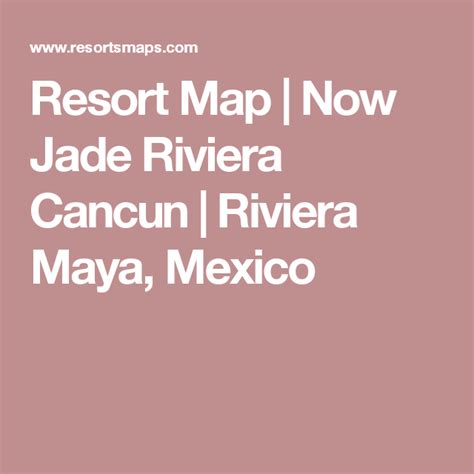 Resort Map | Now Jade Riviera Cancun | Riviera Maya, Mexico | Now jade ...