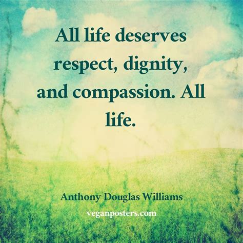 All life deserves respect, dignity, and compassion. All life | Vegan ...