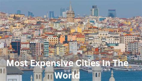 Most Expensive Cities In The World To Live In 2023 - UniCreds